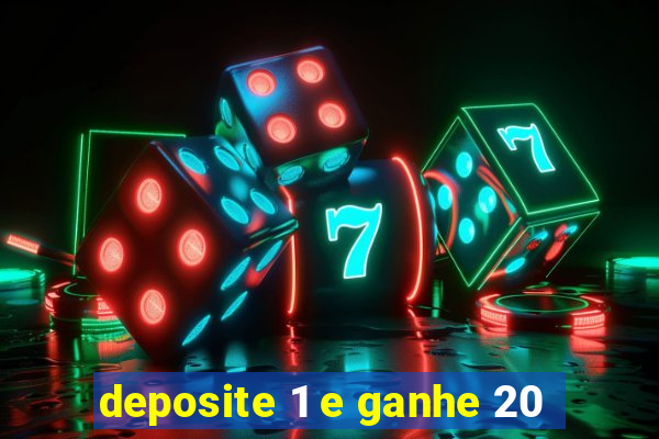 deposite 1 e ganhe 20